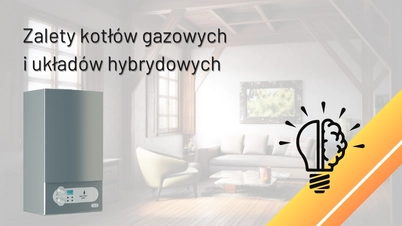 Zalety kotłów gazowych i układów hybrydowych